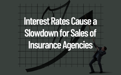 Interest Rates Cause a Slowdown for Sales of Insurance Agencies