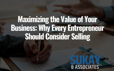 Maximizing the Value of Your Business: Why Every Entrepreneur Should Consider Selling